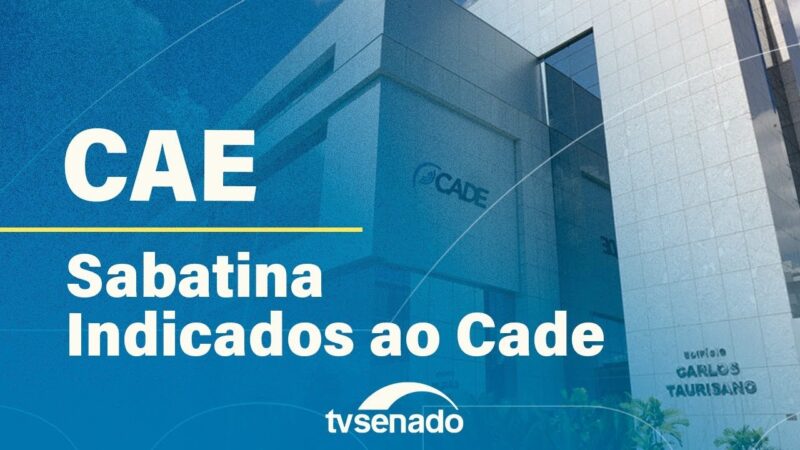 CAE sabatina indicados ao Cade – 14/5/24 — Senado Notícias