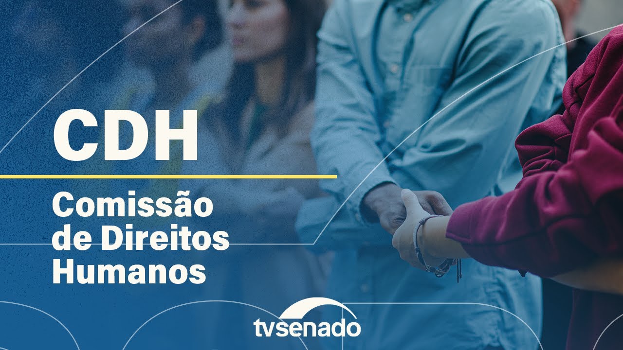 reunião deliberativa da Comissão de Direitos Humanos – 15/5/24 — Senado Notícias