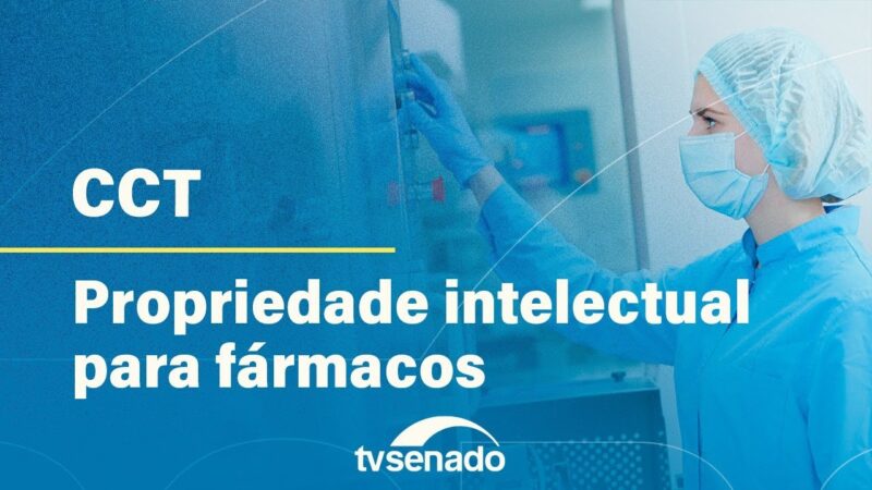 CCT debate propriedade intelectual de fármacos – 15/5/24 — Senado Notícias