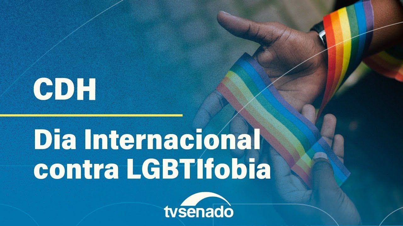 CDH debate Dia Internacional contra LGBTIfobia – 15/5/24 — Senado Notícias