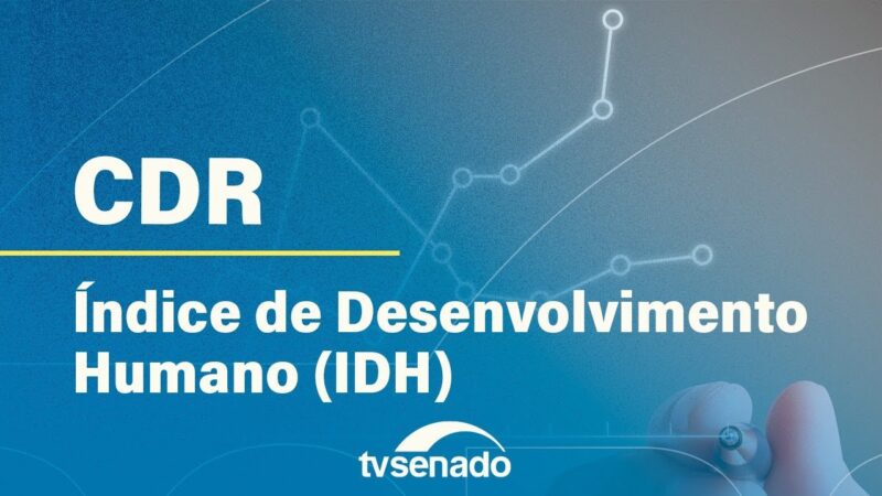 IDH é tema de debate na Comissão de Desenvolvimento Regional – 21/5/24 — Senado Notícias