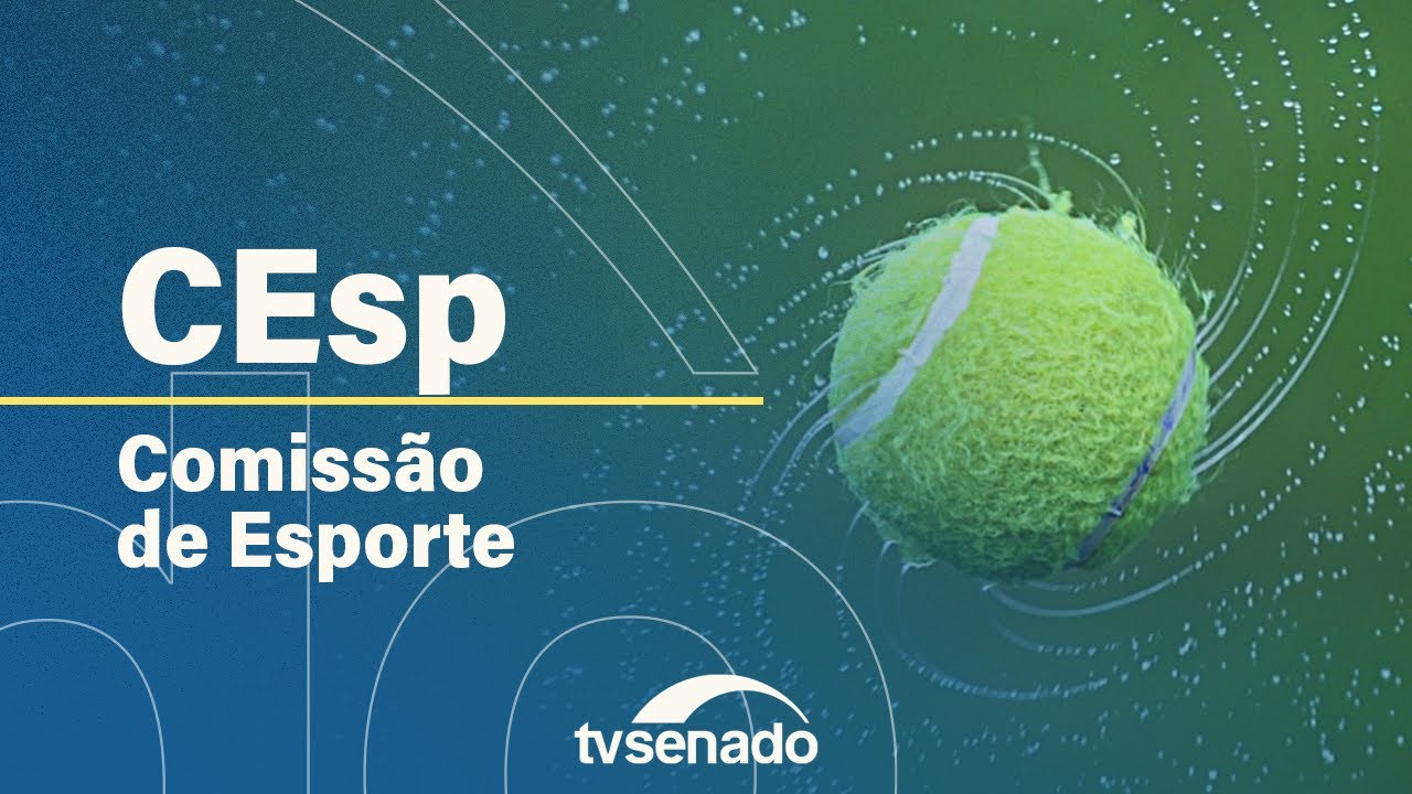 Comissão de Esporte analisa projetos de lei – 21/5/24 — Senado Notícias