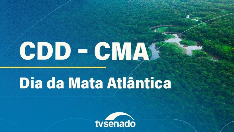 CCD e CMA celebram Dia Nacional da Mata Atlântica – 23/5/24 — Senado Notícias