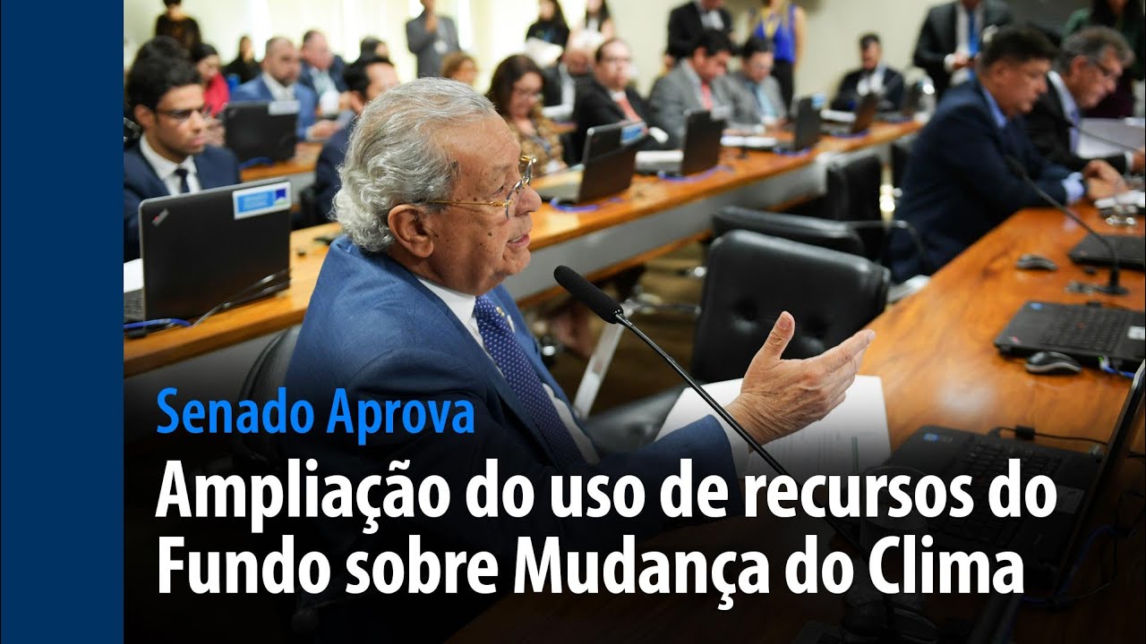 ampliação do uso do Fundo sobre Mudança do Clima — Senado Notícias