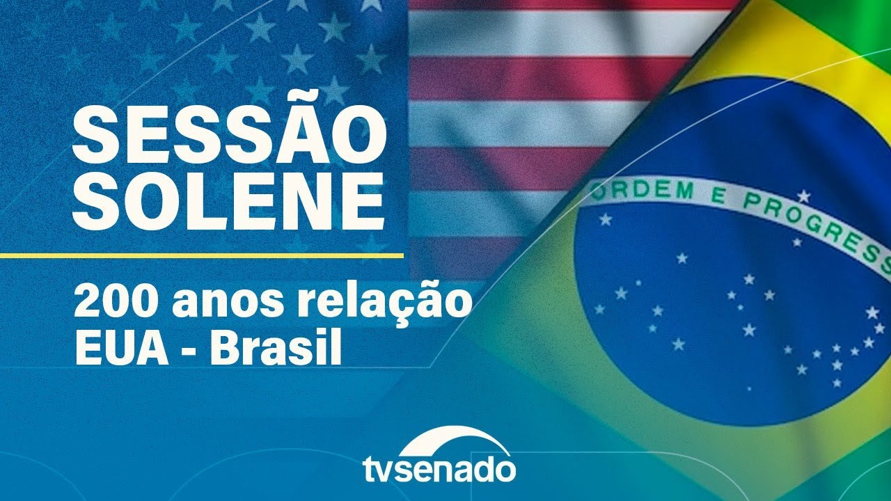 Sessão Solene em homenagem aos 200 anos da relação diplomática Brasil-EUA – 28/5/24 — Senado Notícias