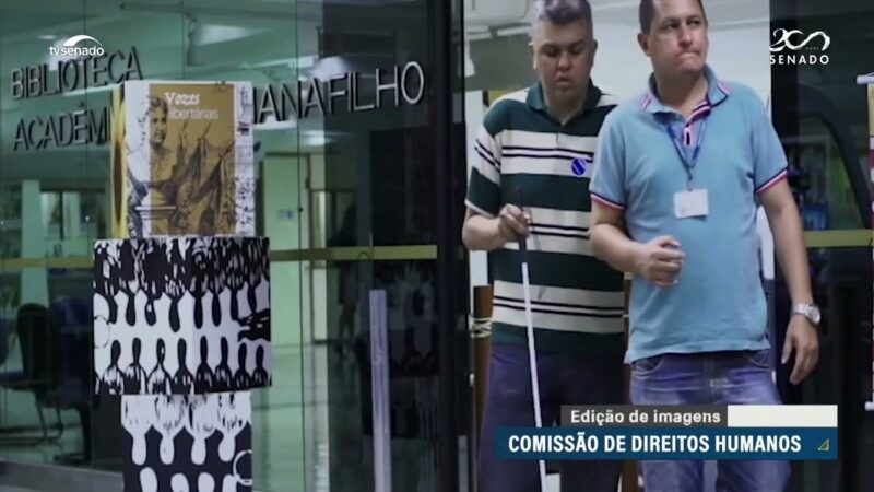 CDH aprova identificação de pessoas com deficiência visual e selo de diversidade em empresas — Senado Notícias