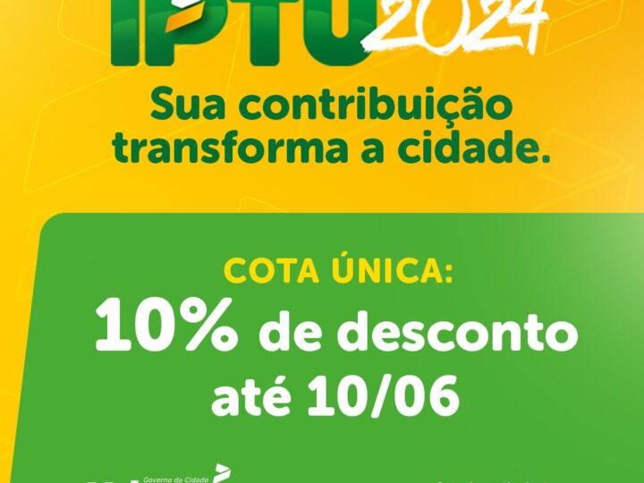 PAGAMENTO DO IPTU COM 10% DE DESCONTO VAI ATÉ O DIA 10 DE JUNHO