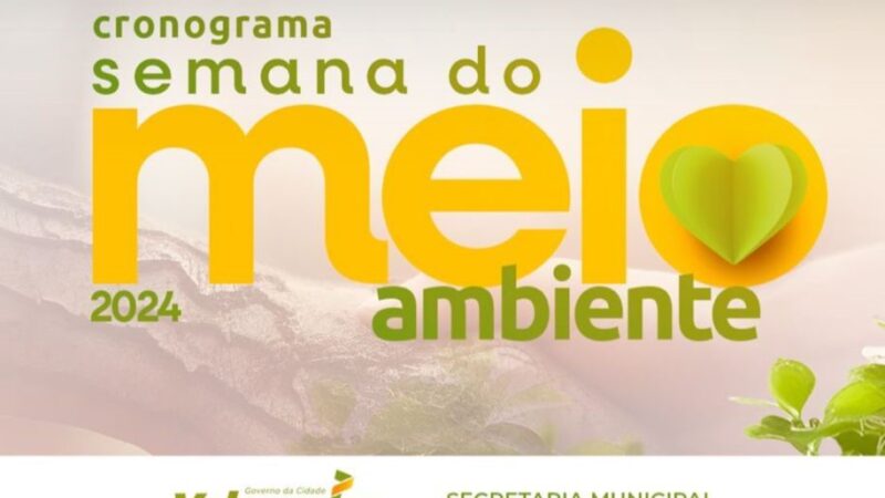 SEMANA DO MEIO AMBIENTE JÁ ESTA ACONTECENDO, CONFIRA PROGRAMAÇÃO COMPLETA