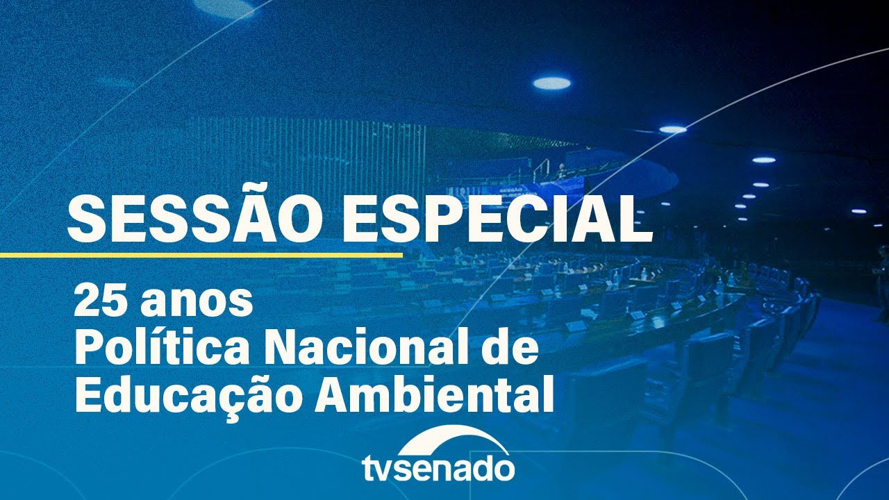 Plenário marca os 25 anos da Política de Educação Ambiental – 4/6/24 — Senado Notícias