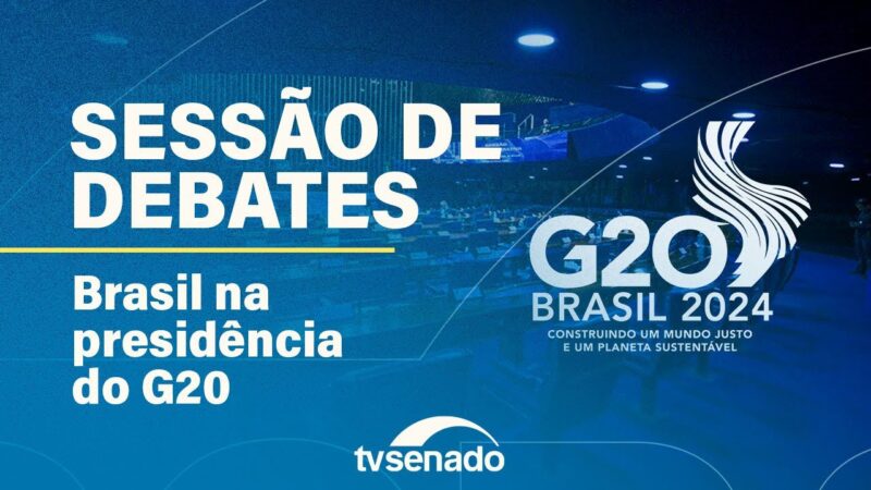 Sessão de Debates sobre as oportunidades para o Brasil na presidência do G20 – 6/6/24 — Senado Notícias