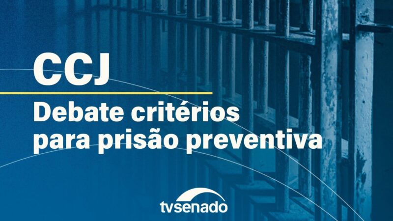 CCJ debate critérios de periculosidade para prisão preventiva – 13/6/24 — Senado Notícias