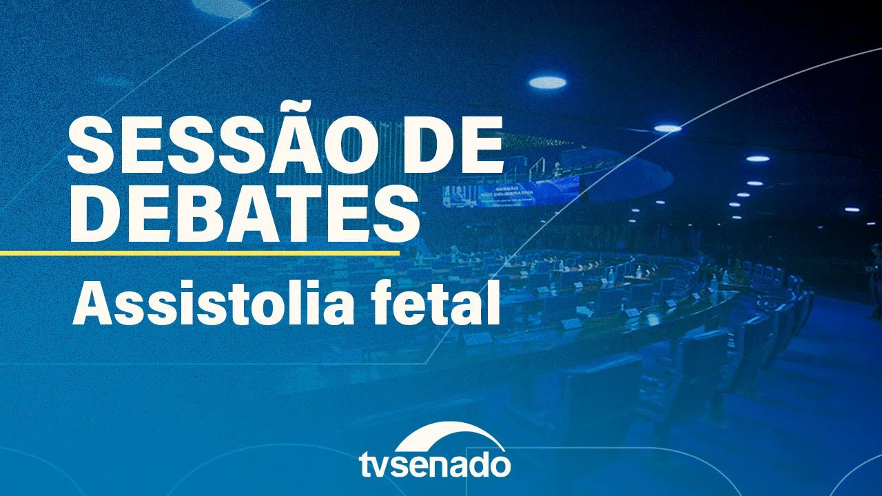 Senado debate assistolia fetal em sessão temática – 17/6/24 — Senado Notícias