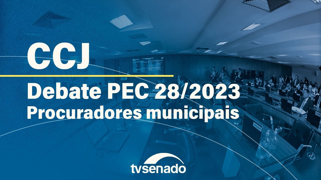 CCJ debate inclusão de procuradores municipais na advocacia pública – 20/6/24 — Senado Notícias