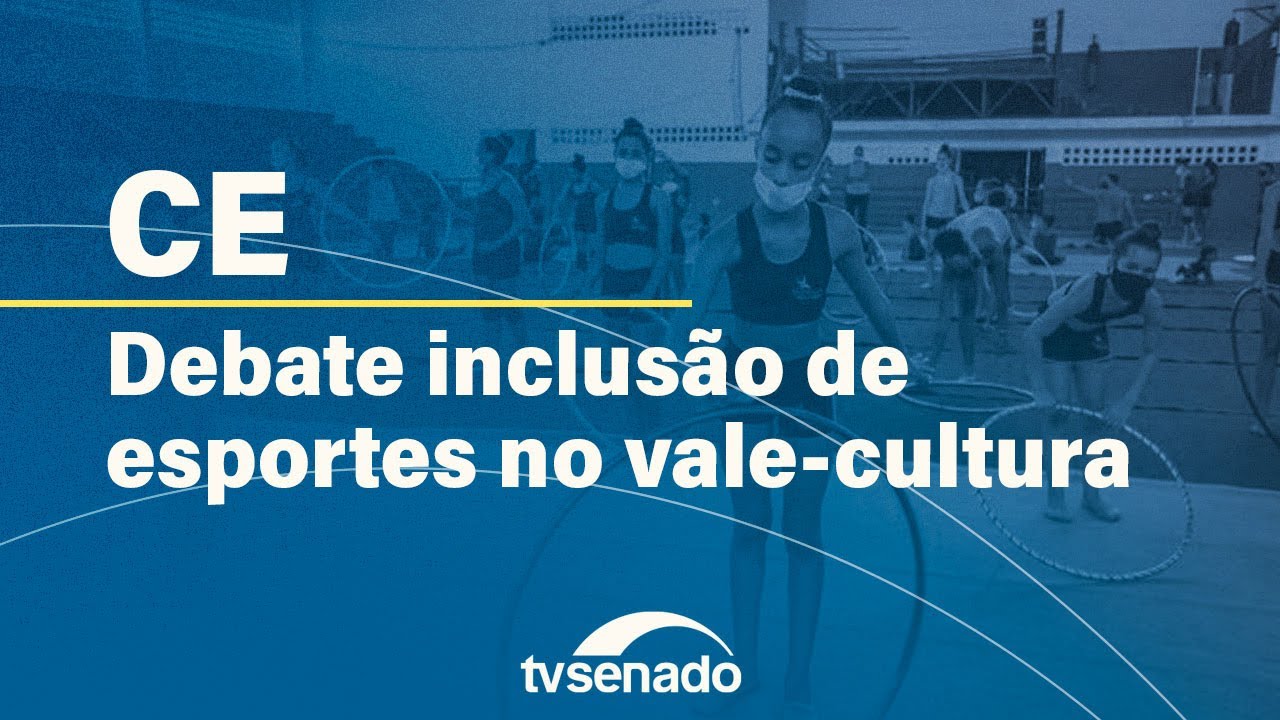 Comissão de Educação debate inclusão de eventos esportivos no vale-cultura – 20/6/24 — Senado Notícias