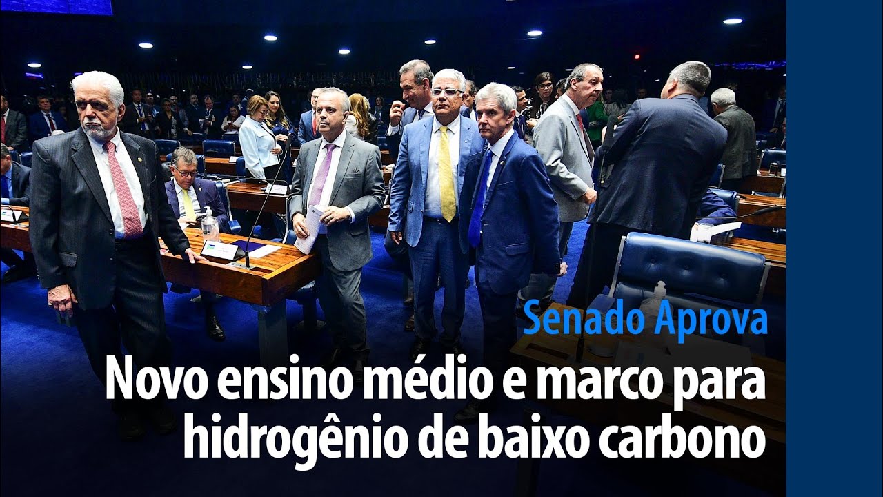 novo ensino médio e marco para hidrogênio de baixo carbono — Senado Notícias