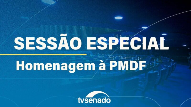 Sessão em homenagem à Polícia Militar do Distrito Federal – 28/6/24 — Senado Notícias