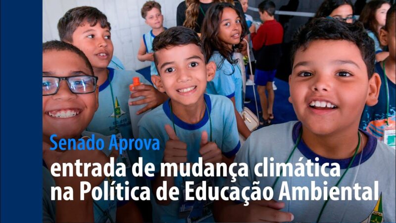 mudança climática deve entrar na Política de Educação Ambiental — Senado Notícias