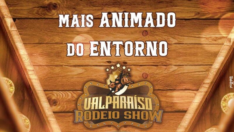 2ª EDIÇÃO DO VALPARAÍSO RODEIO SHOW ACONTECE DE 12 A 16 DE JUNHO