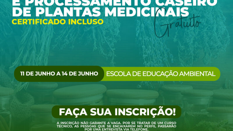 SECRETARIA DE MEIO AMBIENTE ABRE VAGAS PARA CURSO DE IDENTIFICAÇÃO E PROCESSAMENTO CASEIRO DE PLANTAS MEDICINAIS