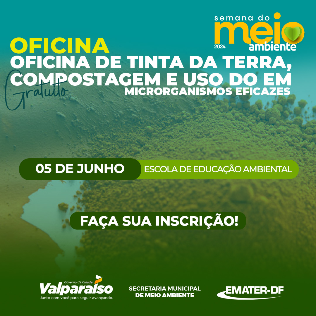 SECRETARIA DE MEIO AMBIENTE ABRE VAGAS PARA OFICINA DE TINTA DA TERRA, COMPOSTAGEM E USO DO EM.