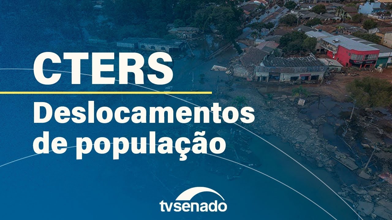 Comissão debate deslocamento em massa da população do RS – 1/7/24 — Senado Notícias