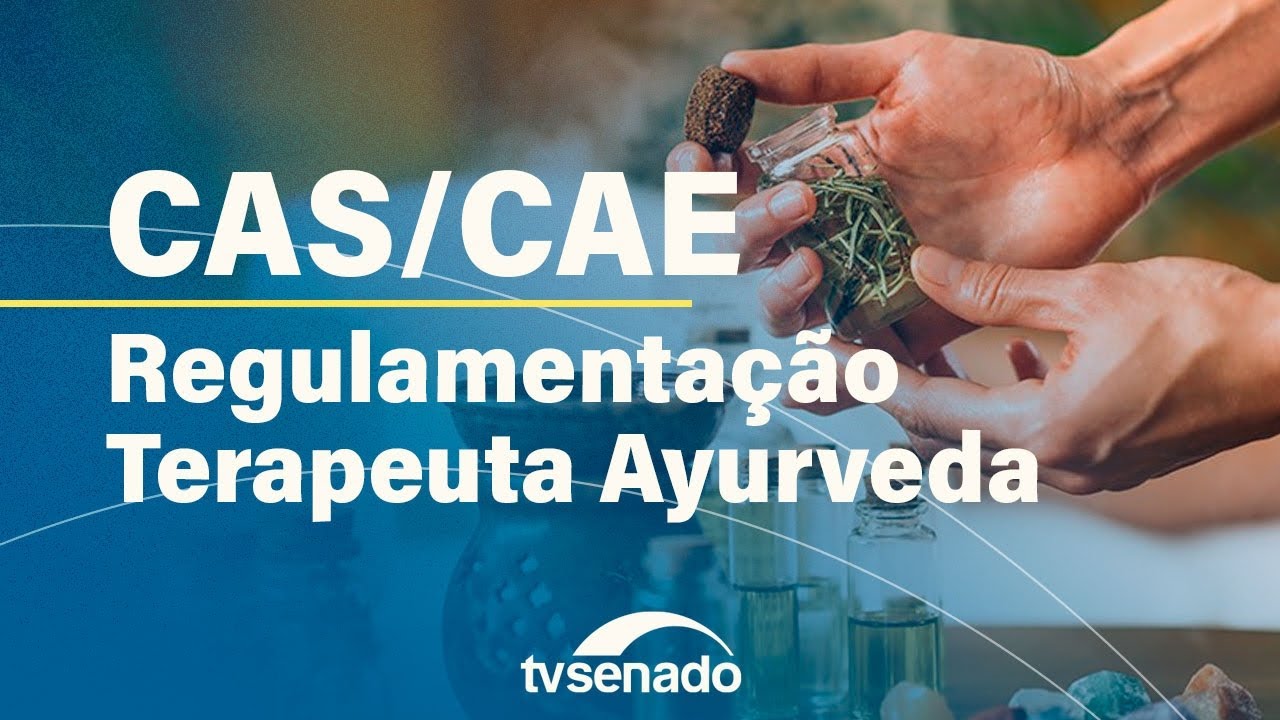 comissões debate regulamentação da terapia ayurveda – 2/7/24 — Senado Notícias