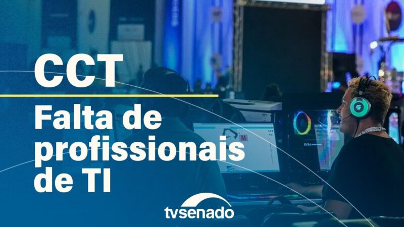 CCT debate falta de profissionais de TI – 3/7/24 — Senado Notícias