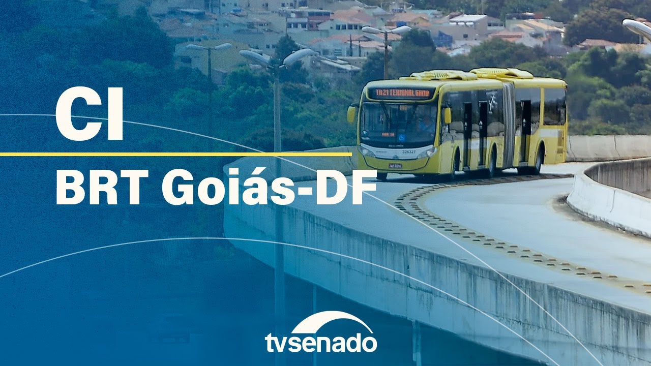 CI realiza audiência para debater implementação dos eixos norte e sul do BRT no DF – 4/7/24 — Senado Notícias