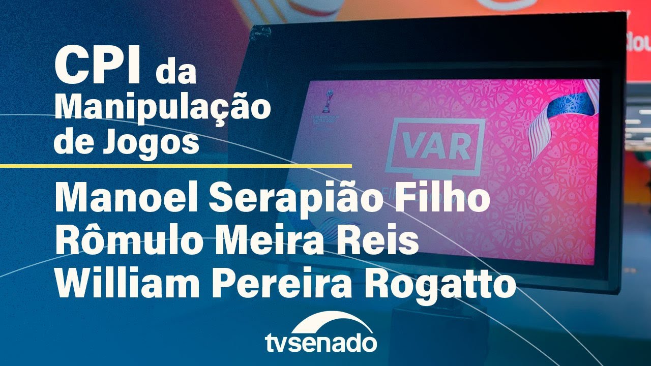 CPI da Manipulação de Jogos ouve depoimentos e vota requerimentos – 9/7/24 — Senado Notícias