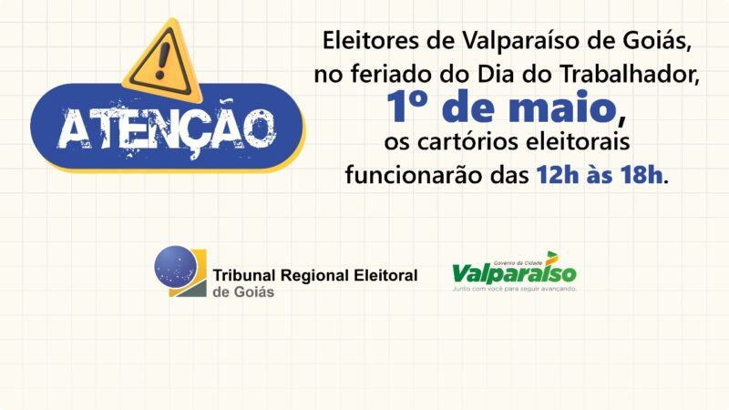 CARTÓRIO ELEITORAL DE VALPARAÍSO FUNCIONARÁ NO FERIADO DE 1° DE MAIO