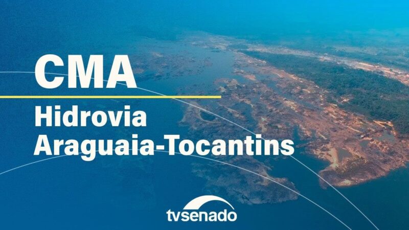 CMA debate impactos da hidrovia Araguaia-Tocantins – 28/8/24 — Senado Notícias