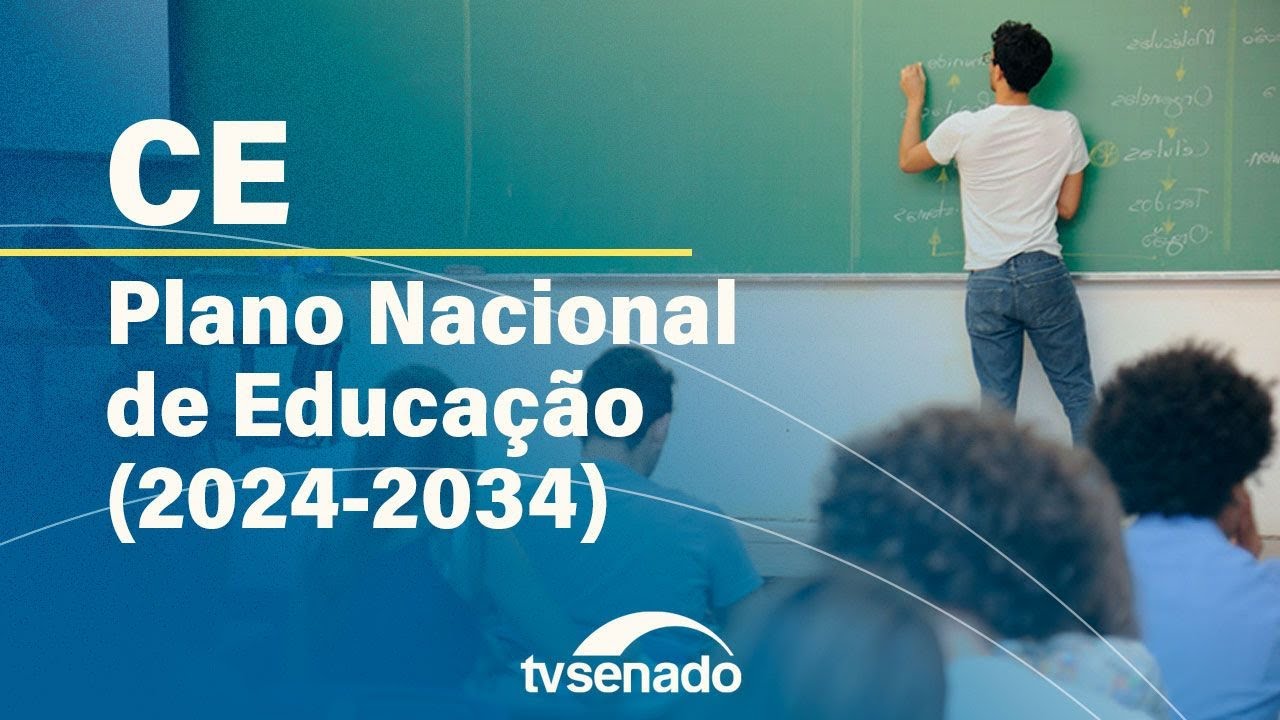 CE debate Plano Nacional de Educação 2024-2034 – 2/9/24 — Senado Notícias