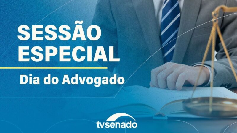 Sessão Especial em homenagem ao Dia do Advogado – 3/9/24 — Senado Notícias