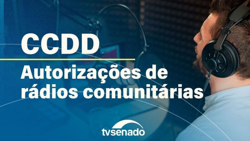 CCDD avalia 129 renovações de rádio e TV – 4/9/24 — Senado Notícias