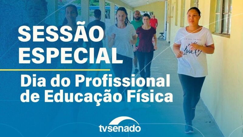 sessão especial celebra o Dia do Profissional de Educação Física – 9/9/24 — Senado Notícias