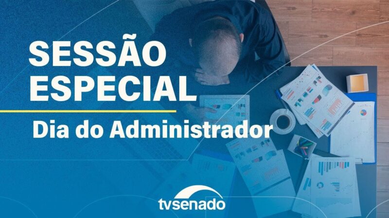 Vídeo: Ao vivo: Sessão especial comemora o Dia do Administrador – 10/9/24