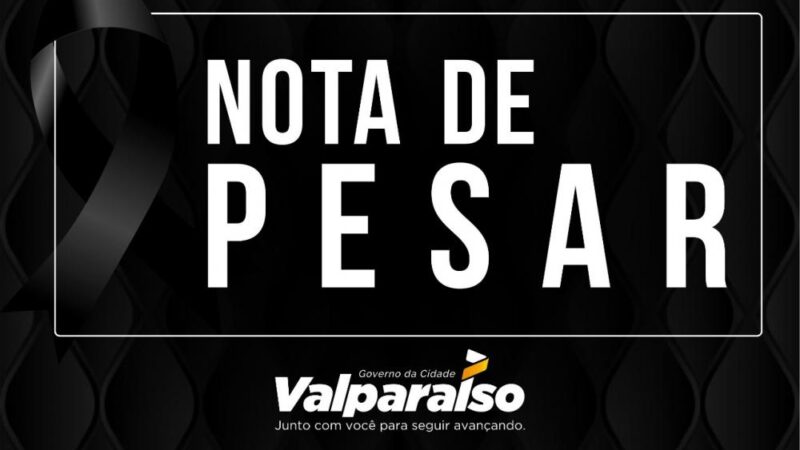 NOTA DE PESAR – Prefeitura Municipal de Valparaíso de Goiás