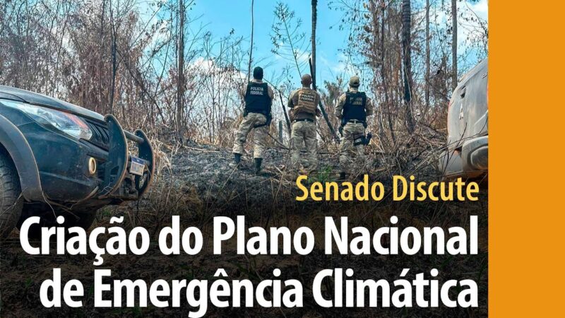 Projeto inclui na legislação o enfrentamento da emergência climática — Senado Notícias