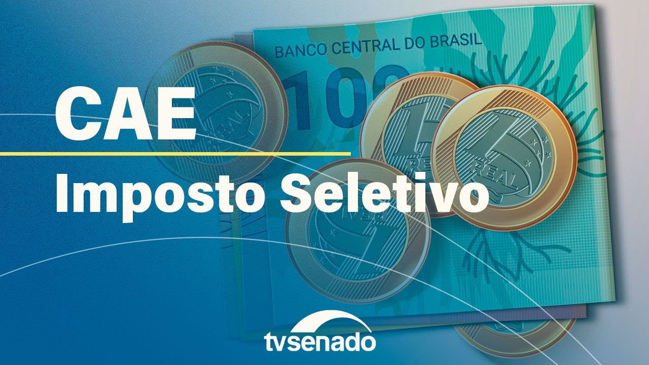 CAE debate a reforma tributária e o Imposto Seletivo – 9/10/24 — Senado Notícias