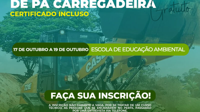 SECRETARIA DE MEIO AMBIENTE ABRE VAGAS PARA CURSO DE OPERAÇÃO E MANUTENÇÃO DE PÁ CARREGADEIRA