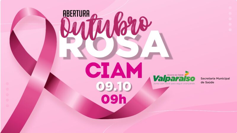 CIAM CONVIDA A POPULAÇÃO DE VALPARAÍSO DE GOIÁS PARA ABERTURA DO OUTUBRO ROSA