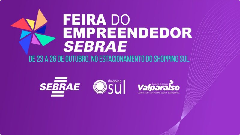 FEIRA DO EMPREENDEDOR SEBRAE OFERECE GRANDES OPORTUNIDADES PARA EMPRESÁRIOS DE VALPARAÍSO DE GOIÁS