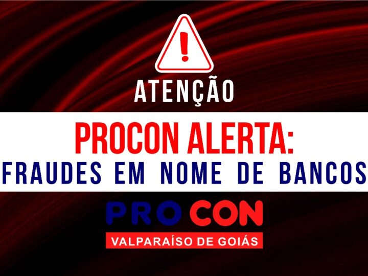 NOTA DE ALERTA DO PROCON: FRAUDES EM NOME DE BANCOS